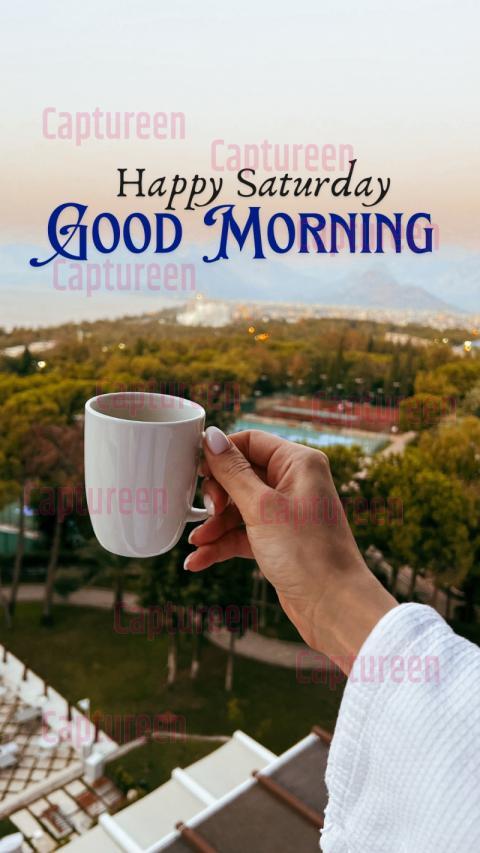 Saturday Good Morning Images Free Download to Share Happiness