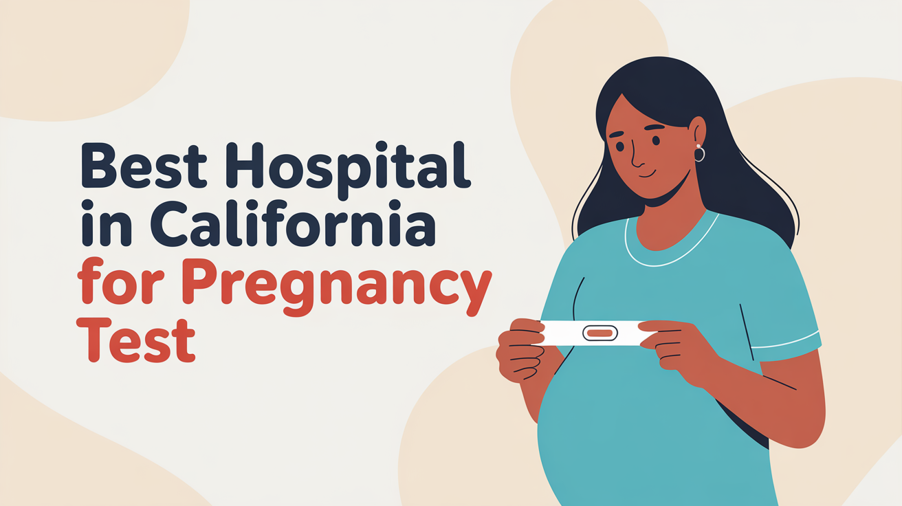 Best Hospital in California for a Pregnancy Test