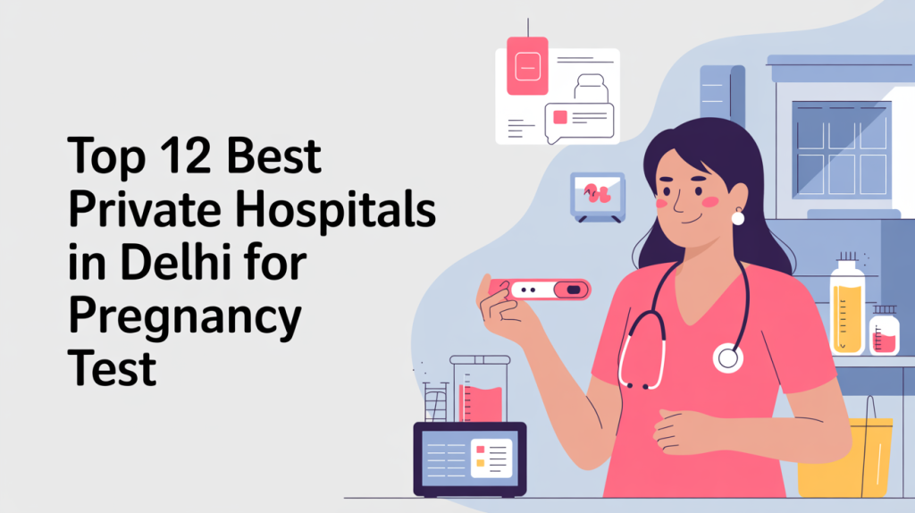 Image of Top 12 Best Private Hospitals in Delhi for Pregnancy Test Top 12 Best Private Hospitals in Delhi for Pregnancy Test