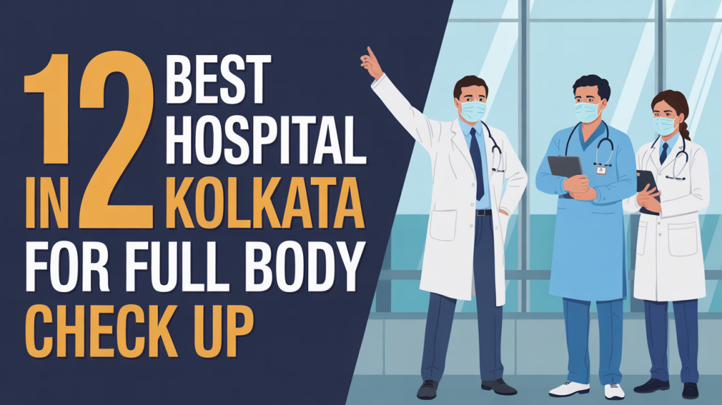 Top 12 Best Hospitals in Kolkata for Full Body Check Up